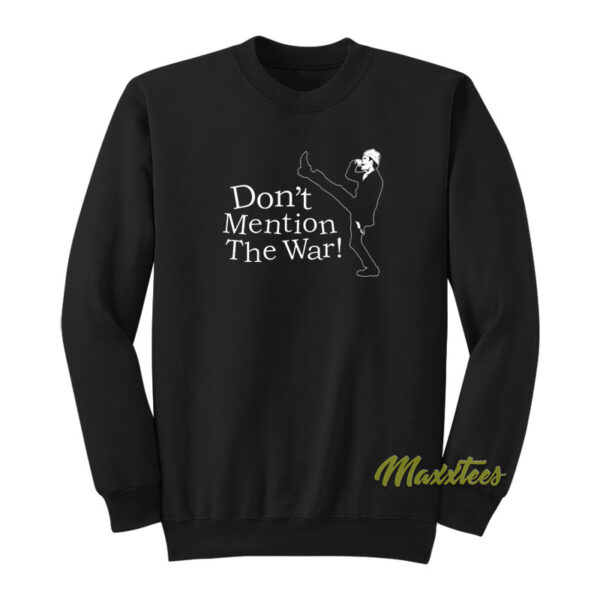 Don't Mention The War Sweatshirt