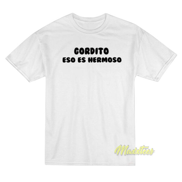 Gordito Eso Es Hermoso Spanish T-Shirt
