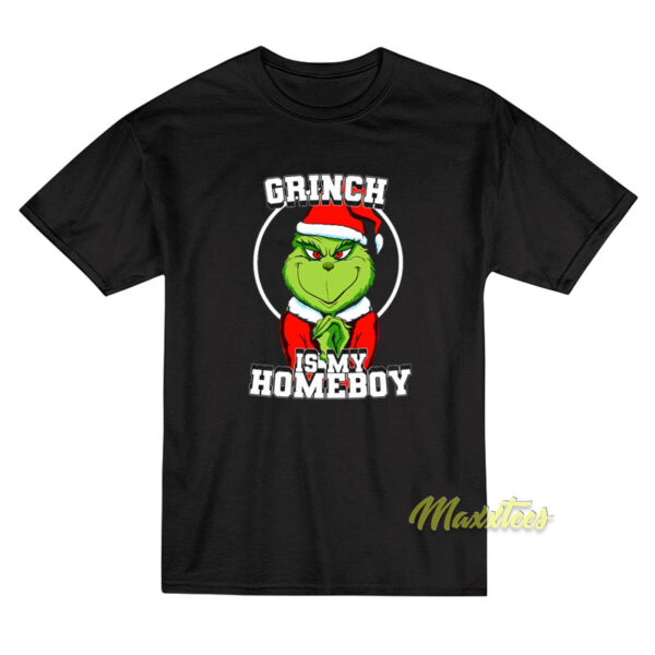Grinch Is My Homeboy T-Shirt