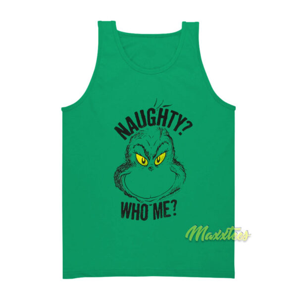 The Grinch Grinch Naughty Who Me Tank Top