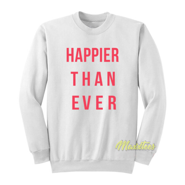 Happier Than Ever Sweatshirt
