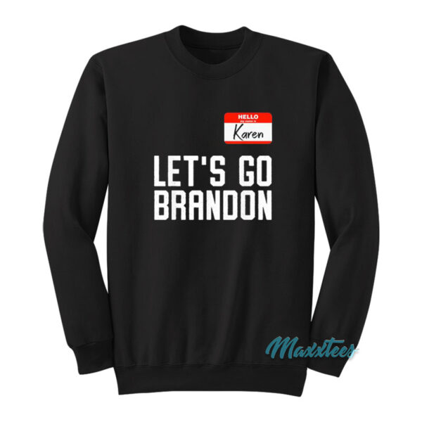 Hello My Name Is Karen Let's Go Brandon Sweatshirt