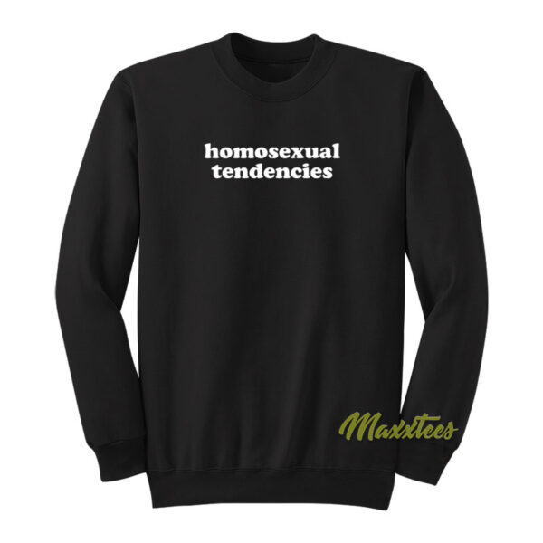 Homosexual Tendencies Sweatshirt Unisex