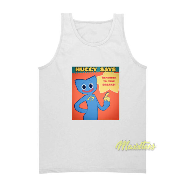 Huggy Says Remember To Take Breaks Tank Top