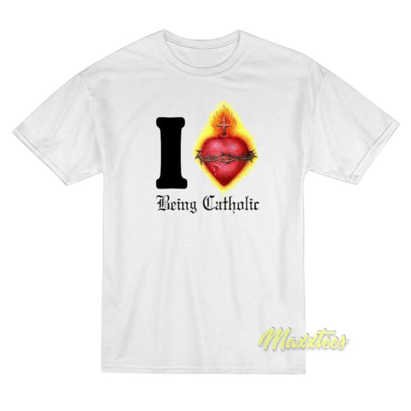 I Love Being Catholic Sacred Heart T-Shirt