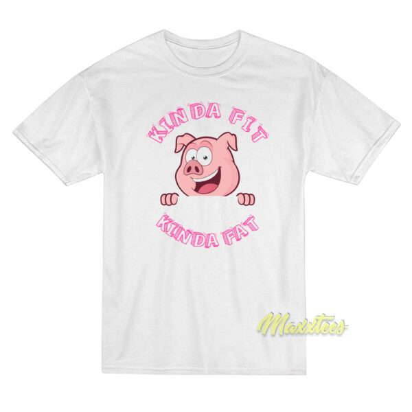 Kinda Fit Kinda Fat Pork T-Shirt