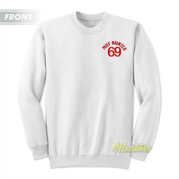 Milf Hunter 69 Sweatshirt