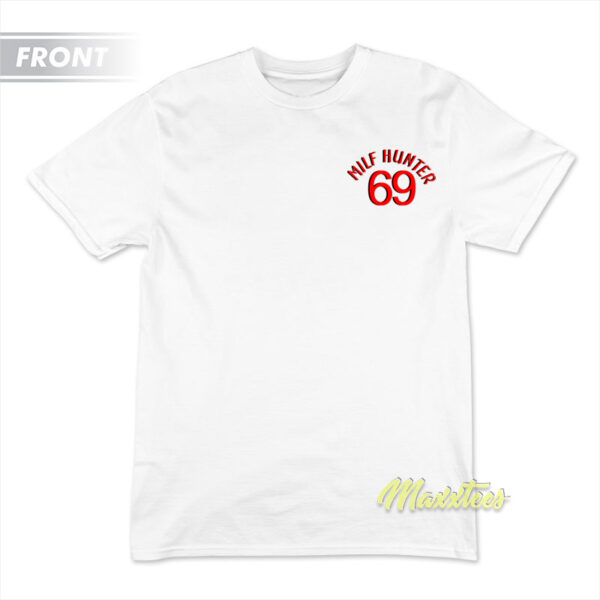 Milf Hunter 69 T-Shirt