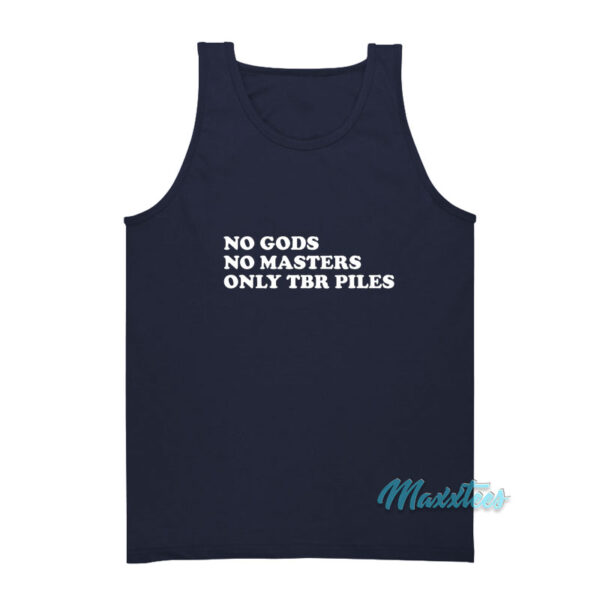 No Gods No Masters Only TBR Piles Tank Top