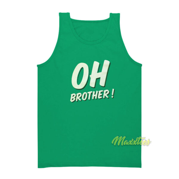 Oh Brother Tank Top