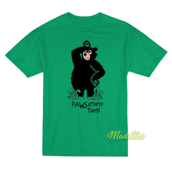 Pawsitively Tired Bear T-Shirt