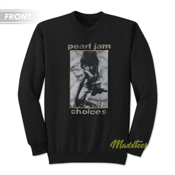 Pearl Jam Choice Sweatshirt