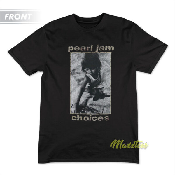 Pearl Jam Choice T-Shirt