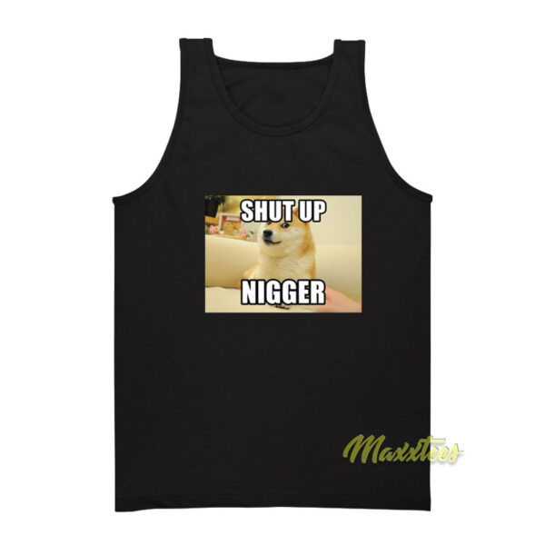 Shut Up Nigger Tank Top