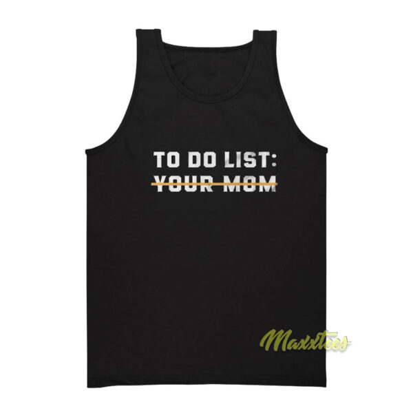 To Do List Your Mom Tank Top