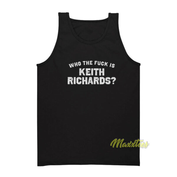 Who The Fuck Is Keith Richards Tank Top