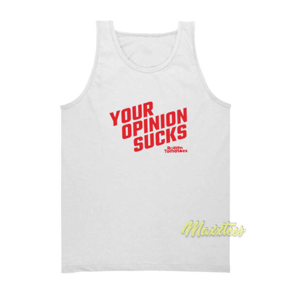 Your Opinion Sucks Rotten Tomatoes Tank Top