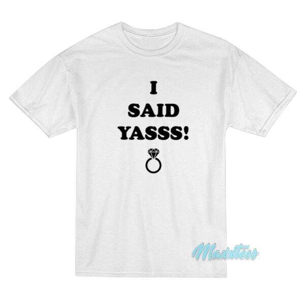 I Said Yasss Diamond Ring T-Shirt