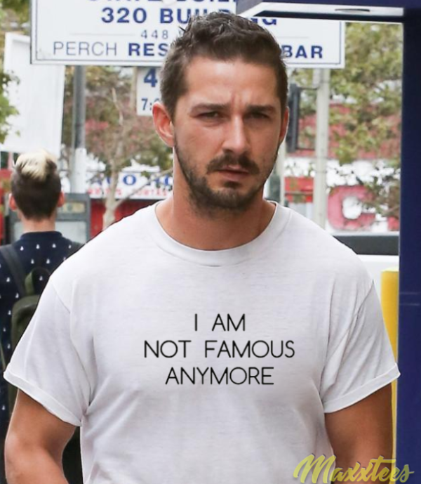 I Am Not Famous Anymore T-Shirt