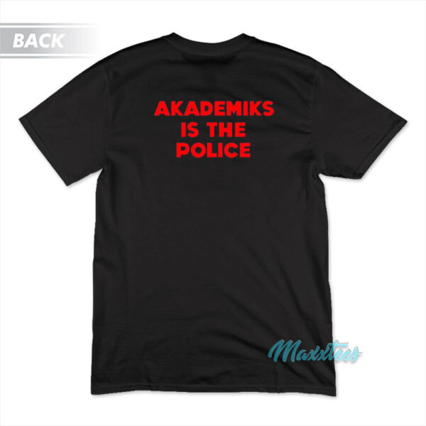 Freddie Gibbs Akademiks Is The Police T-Shirt