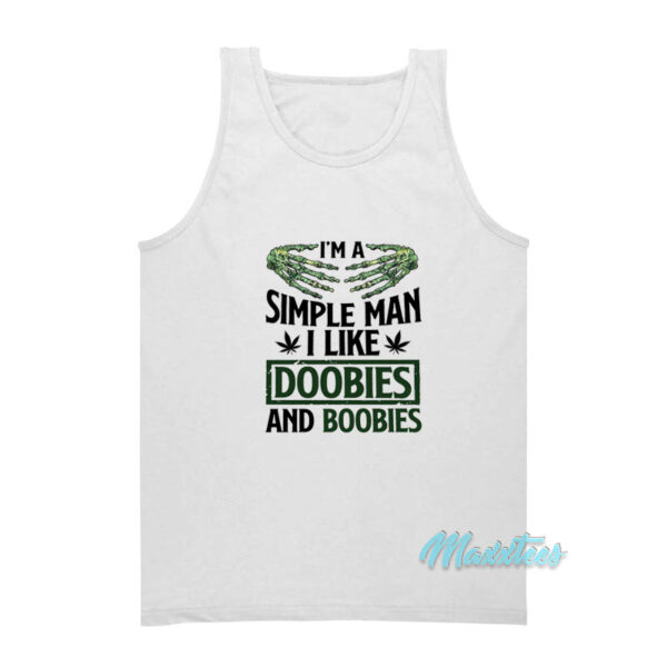 I'm A Simple Man I Like Doobies And Boobies Tank Top