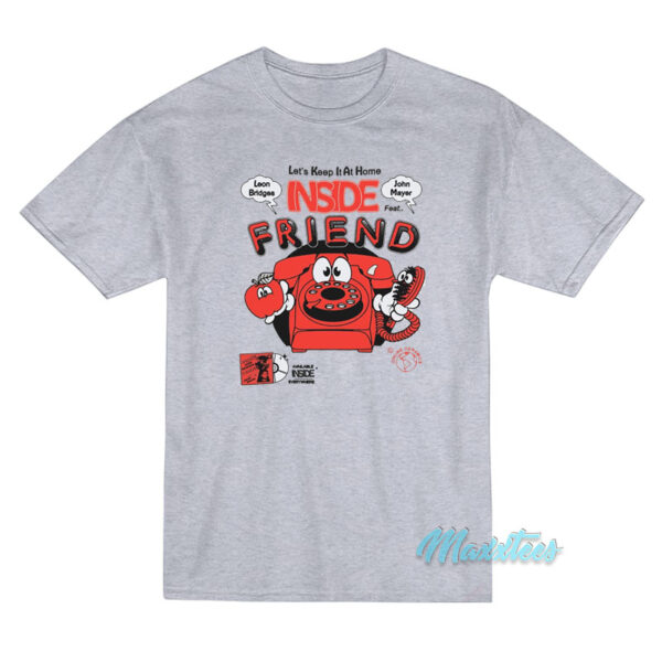 Inside Friend Leon Bridges Feat John Mayer T-Shirt