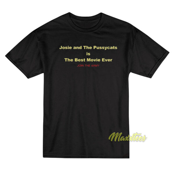 Josie and The Pussycats is The Best Movie Ever T-Shirt
