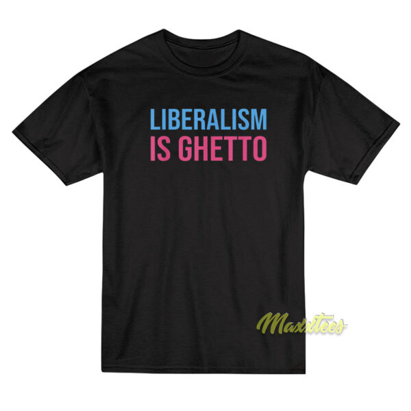 Liberalism Is Ghetto Christian Walker T-Shirt