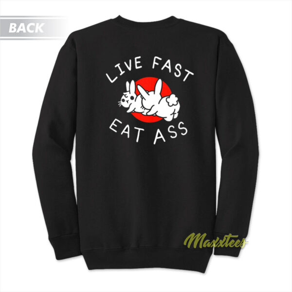 Live Fast Eat Ass Bunny Sweatshirt