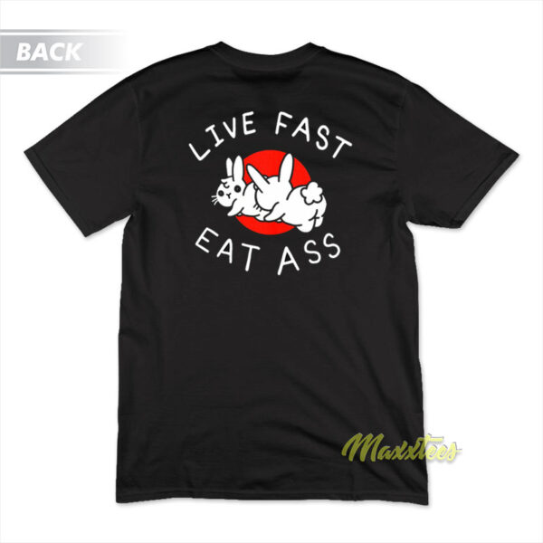 Live Fast Eat Ass Bunny T-Shirt