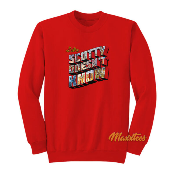 Lustra Scotty Doesn't Know Sweatshirt