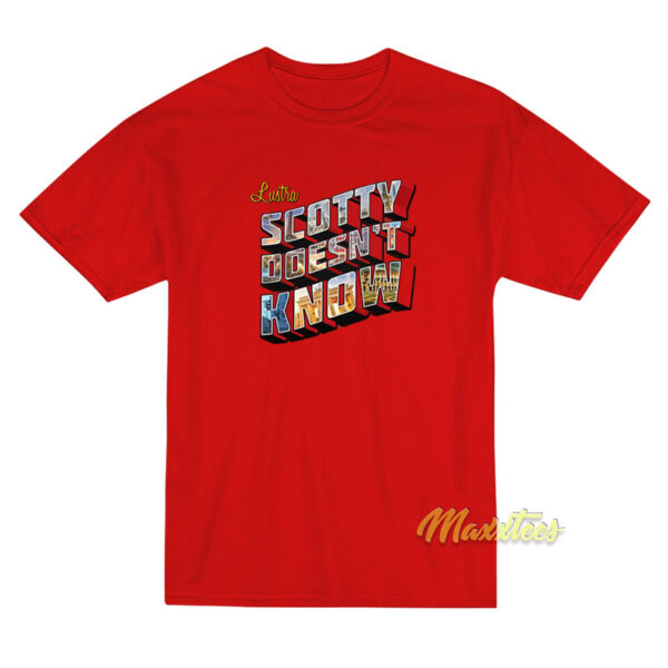 Lustra Scotty Doesn't Know T-Shirt