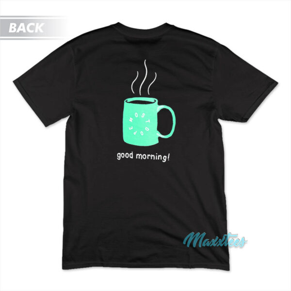 Most Dope Good Morning Cup Of Joe T-Shirt