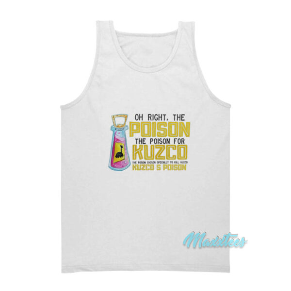 Oh Right The Poison For Kuzco Kuzco's Poison Tank Top