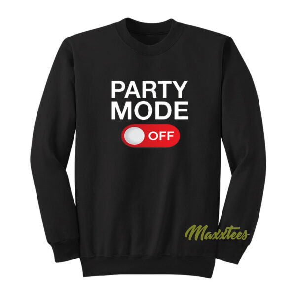 Party Mode Off Sweatshirt