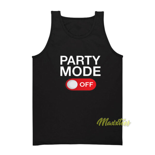 Party Mode Off Tank Top