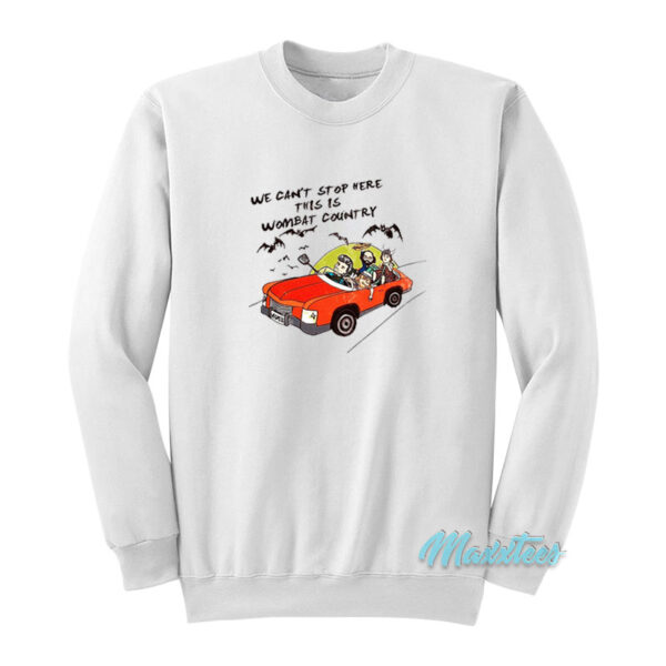 We Can't Stop Here This Is Wombat Country Sweatshirt
