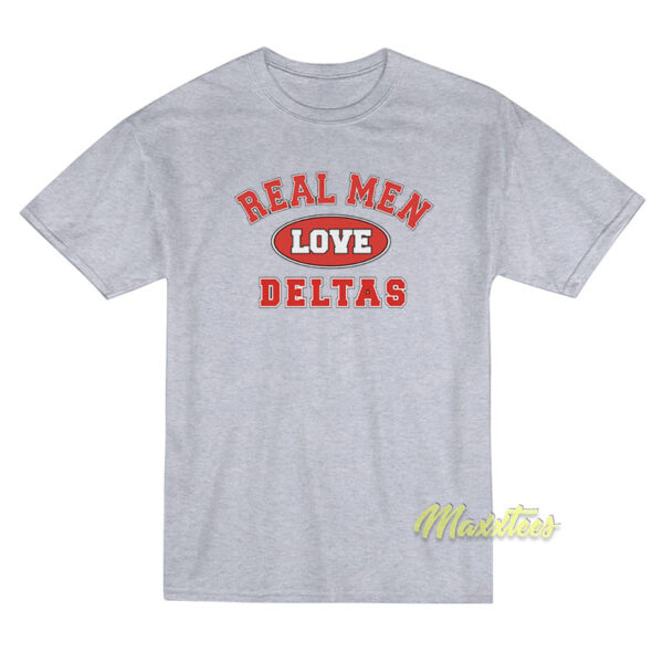 Real Men Love Deltas T-Shirt