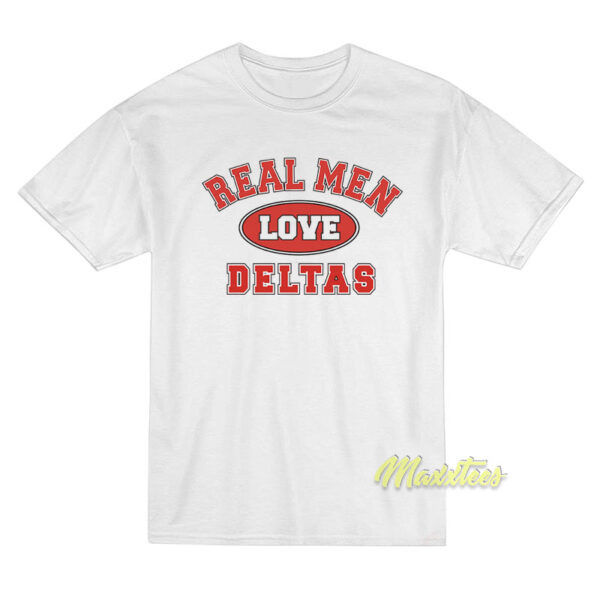 Real Men Love Deltas T-Shirt