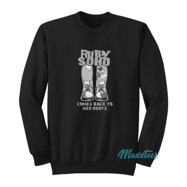 Ruby Soho Comes Back To Her Roots Sweatshirt