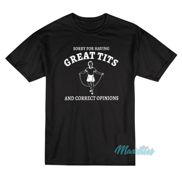 Sorry For Having Great Tits T-Shirt