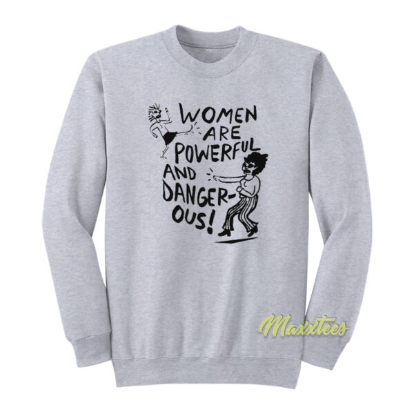 Women Powerful and Dangerous Sweatshirt