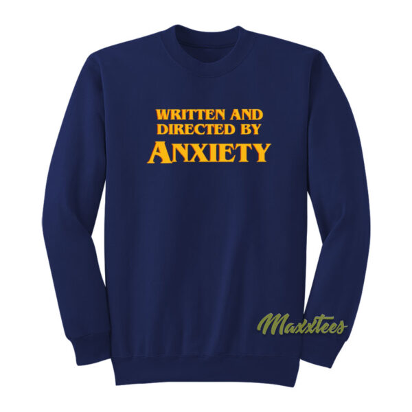Written and Directed By Anxiety Sweatshirt