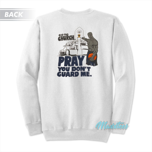 And1 Go To Church Pray You Don't Guard Me Sweatshirt