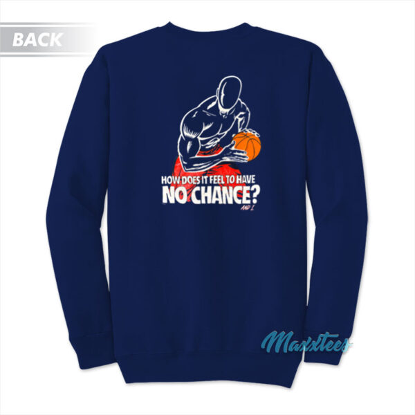 And1 How Does It Feel To Have No Chance Sweatshirt