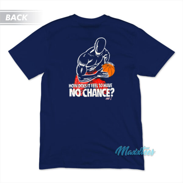 And1 How Does It Feel To Have No Chance T-Shirt