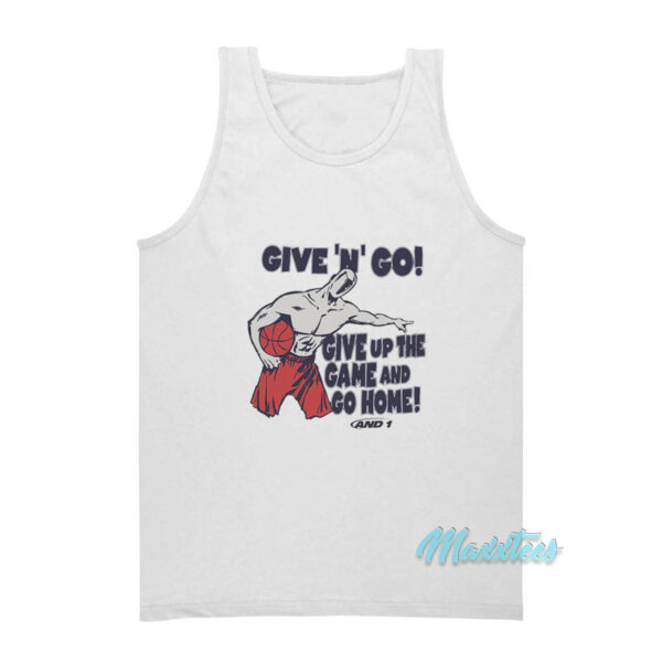 Give N Go Give Up The Game And Go Home Tank Top
