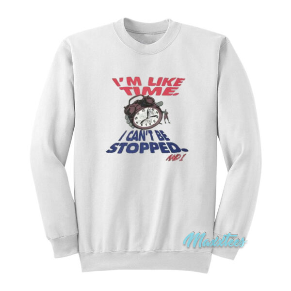 And1 I'm Like Time I Can't Stopped Sweatshirt