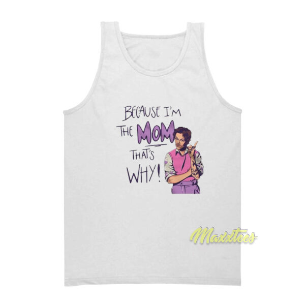 Because I'm The Mom That's Why Harry Styles Tank Top
