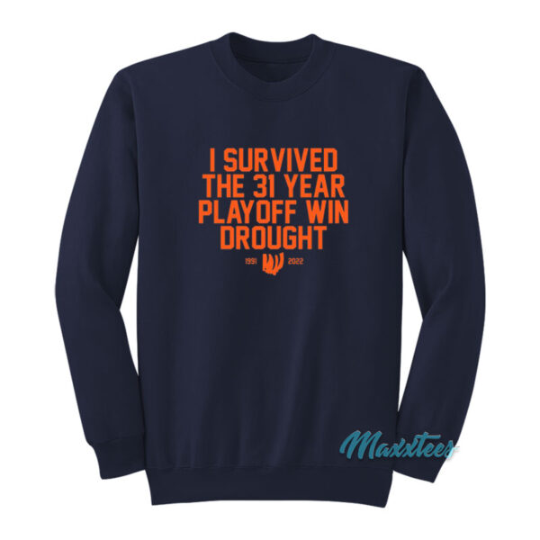 I Survived The 31 Year Playoff Win Drought Sweatshirt